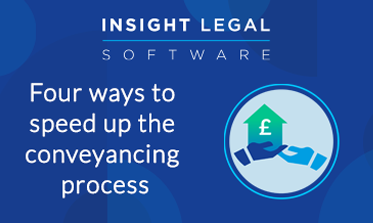 Four ways to speed up the conveyancing process | Insight Legal Software